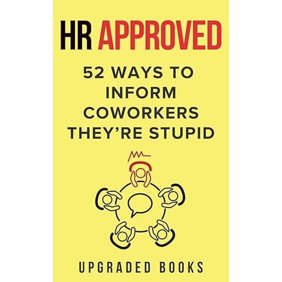 HR-Approved 52 Ways to Tell Coworkers They're Stupid